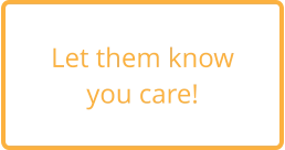 Let them know you care!